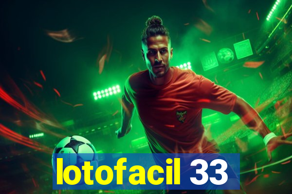 lotofacil 33